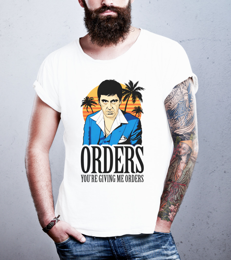 ORDERS You're Giving Me Orders Scarface Palm Trees T-Shirt