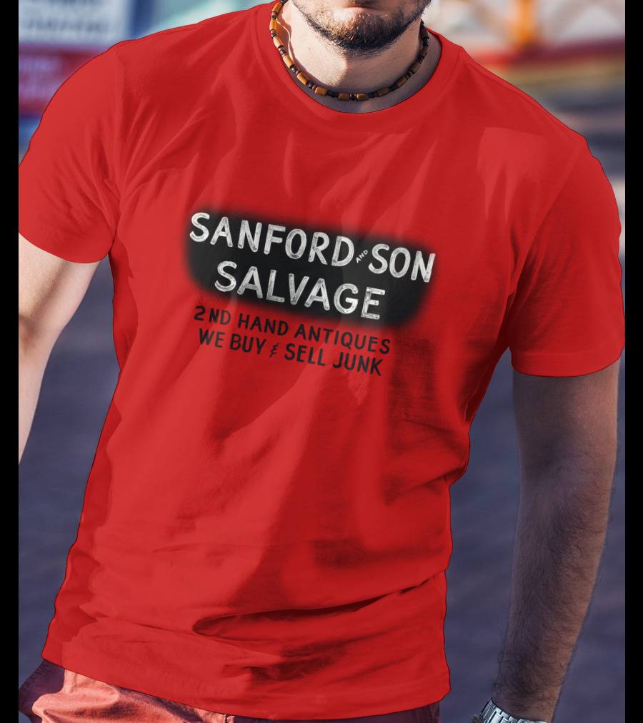 Sanford And Son Salvage 2Nd Hand Antiques We Buy And Sell Junk T-Shirt