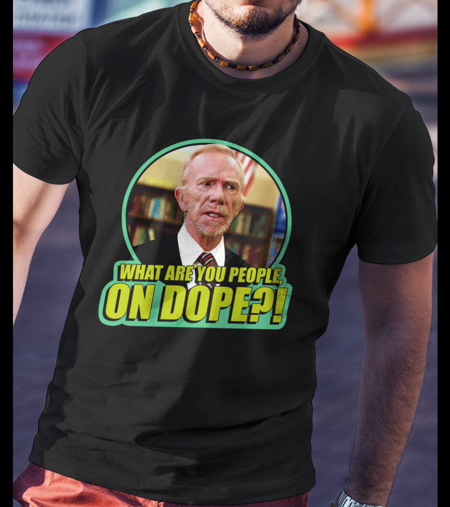 Fast Times At Ridgemont High What Are You People On Dope T-Shirt
