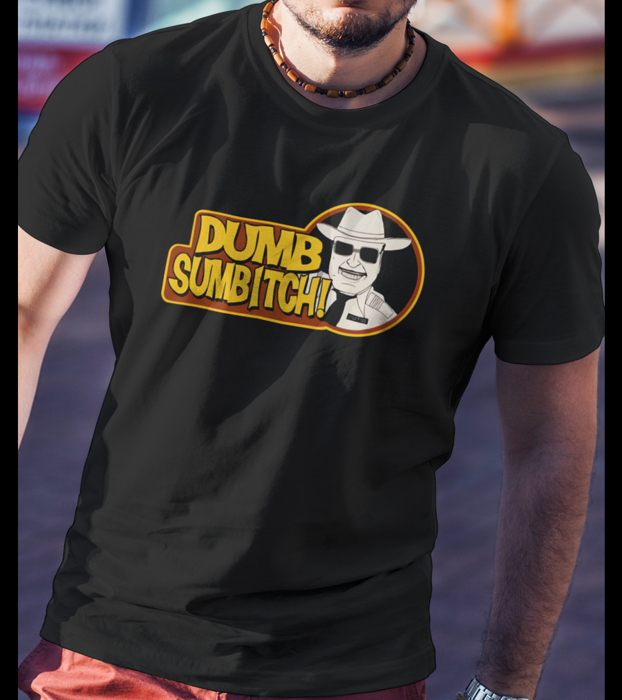 Dumb Sumbitch Smokey And The Bandit Character Sheriff T-Shirt