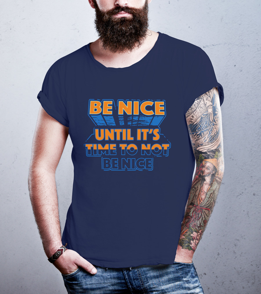 Road House Be Nice Until It's Time To Not Be Nice T-Shirt