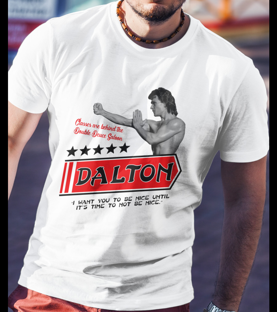 Dalton Classes Are Behind The Double Deuce Saloon T-Shirt