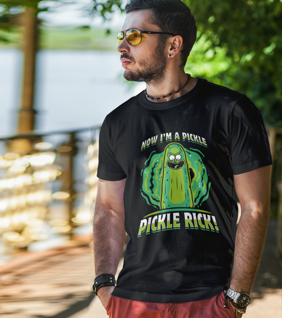 Now I'm A Pickle Rick And Morty Pickle Rick T-Shirt