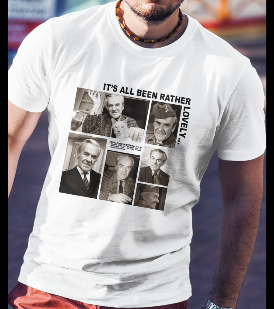 It's All Been Rather Lovely Dad's Army John Le Mesurier T-Shirt