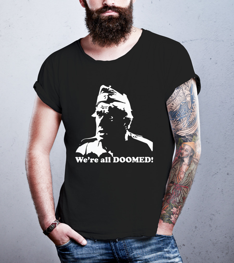 Dad's Army We're All Doomed Iconic Catchphrase Classic TV Show Reference T-Shirt