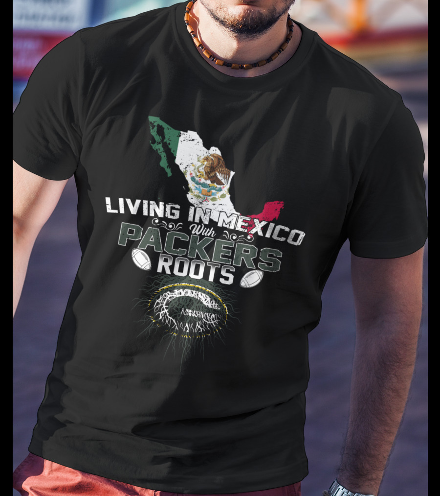 Living In Mexico With Packers Roots Mexico Map And Football T-Shirt