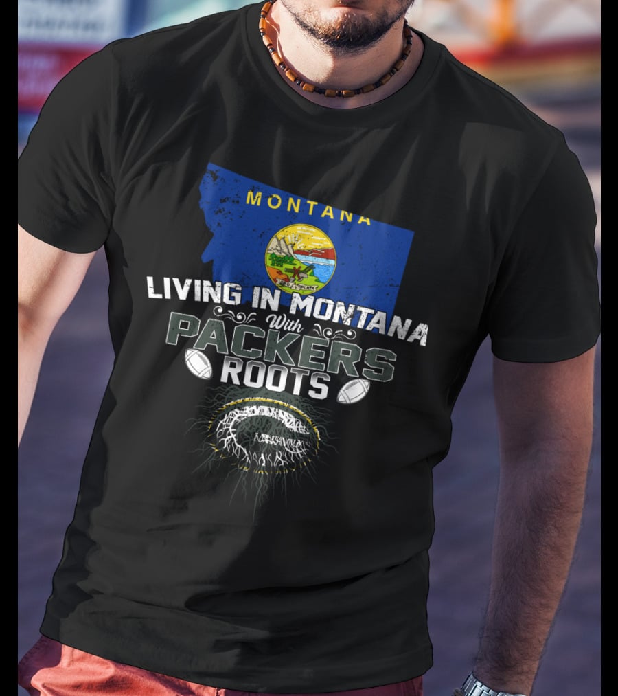 Living In Montana With Packers Roots Football Theme Montana Map T-Shirt