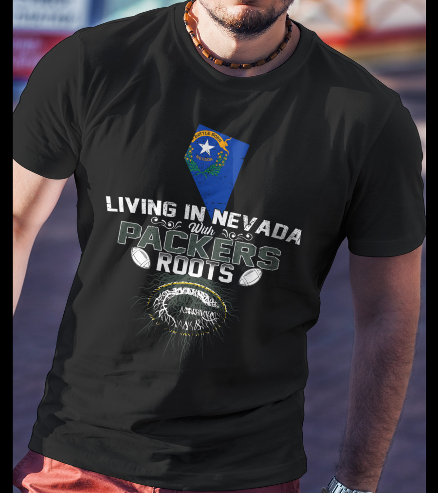 Living In Nevada With PACKERS Roots Football Inspired Battle Born Nevada T-Shirt