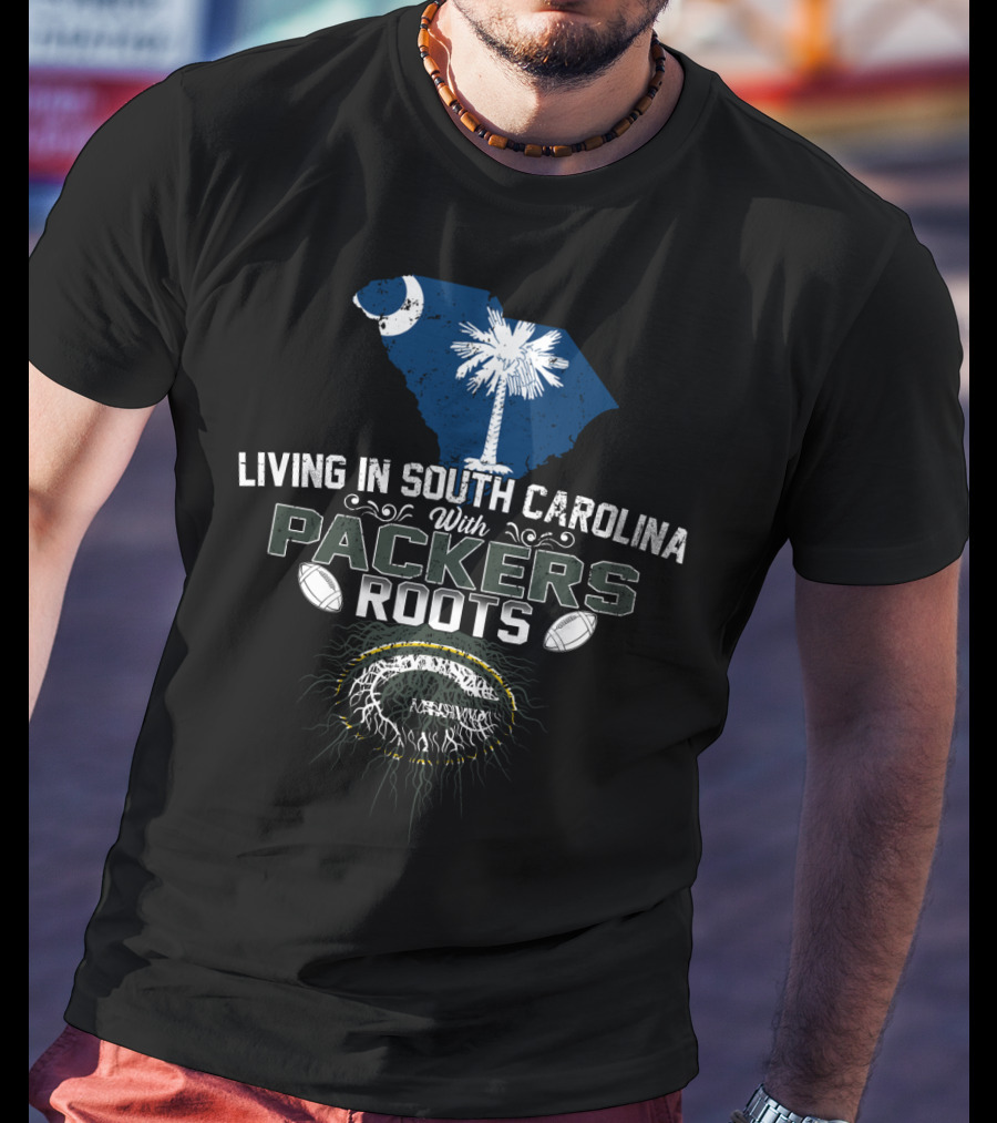 Living In South Carolina With Packers Roots Football Heritage Iconic Symbols T-Shirt
