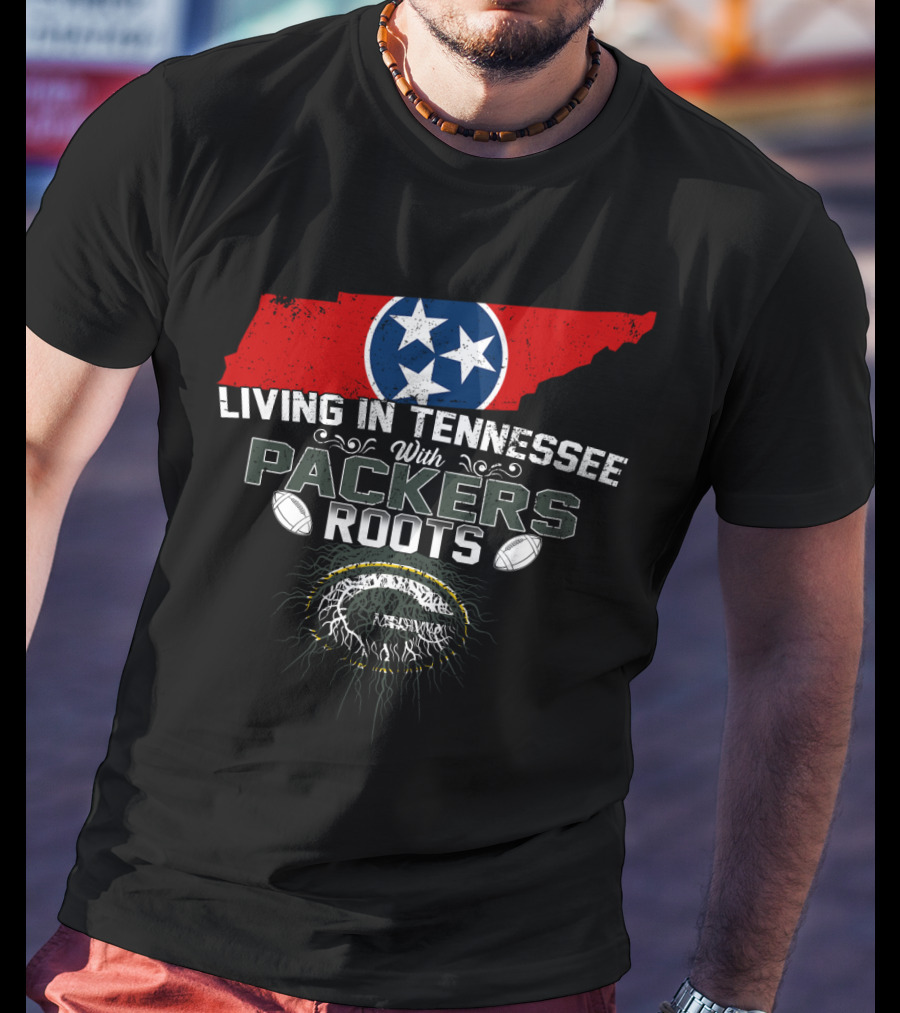 Living In Tennessee With Green Bay Packers Roots And Tennessee State Flag T-Shirt
