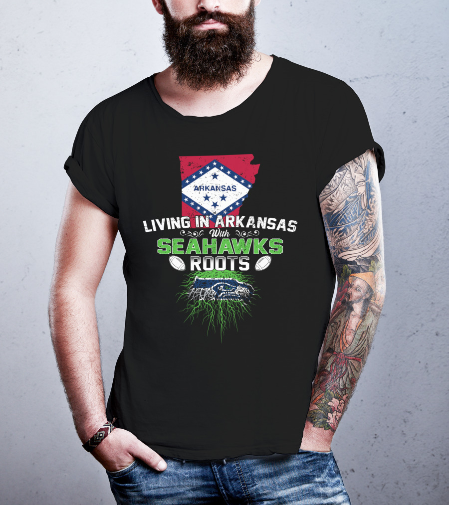Living In Arkansas With Seahawks Roots And Football Passion T-Shirt