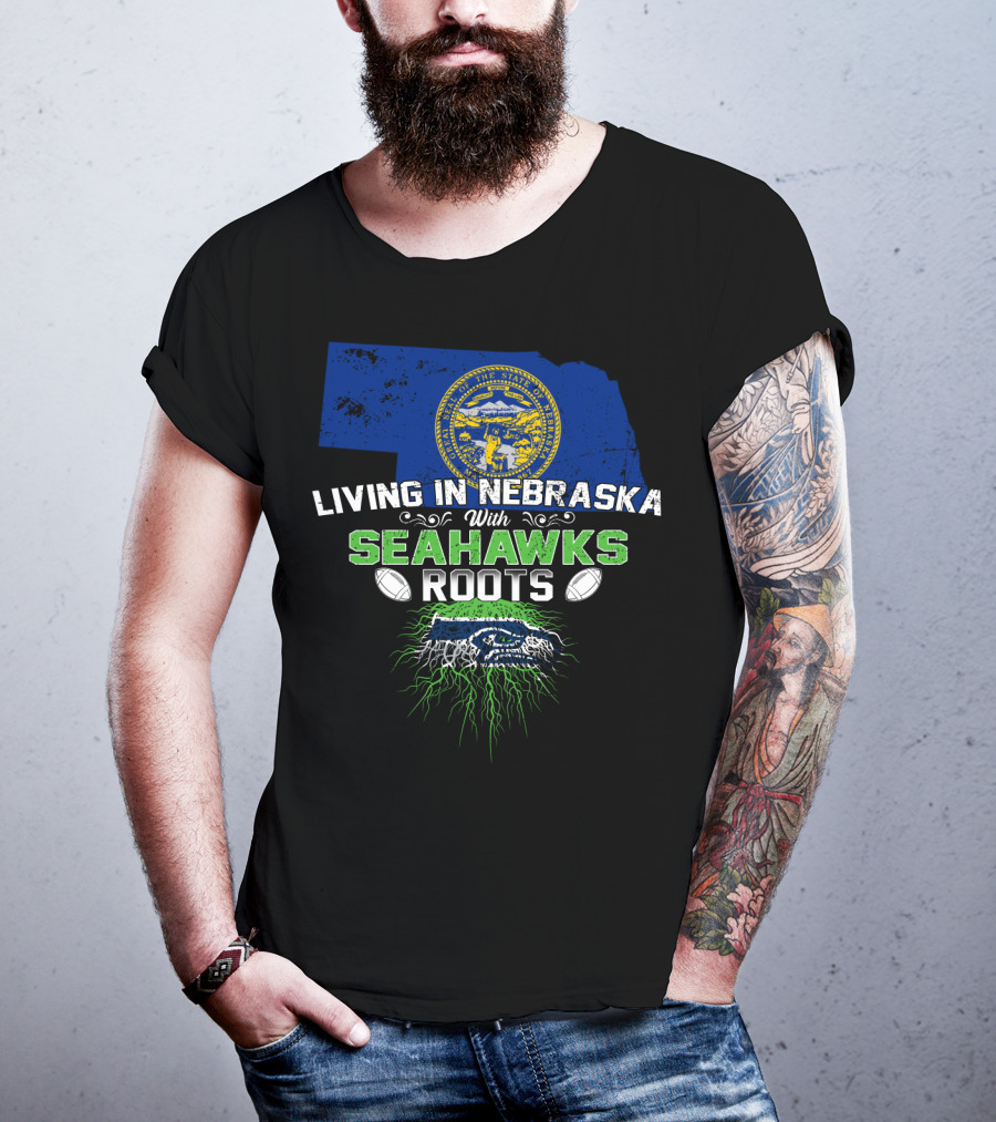 Living In Nebraska With Seahawks Roots And Football Passion T-Shirt