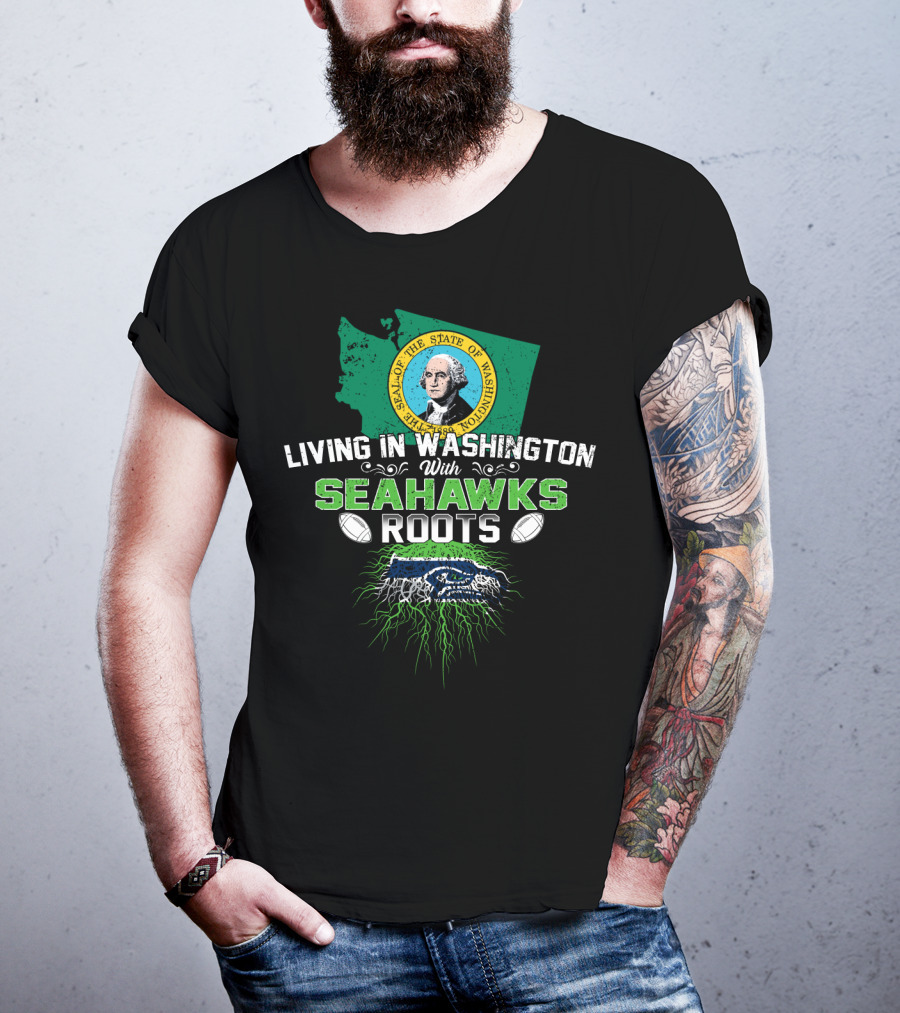 Living In Washington With SEAHAWKS Roots Seal Of The State Of Washington T-Shirt