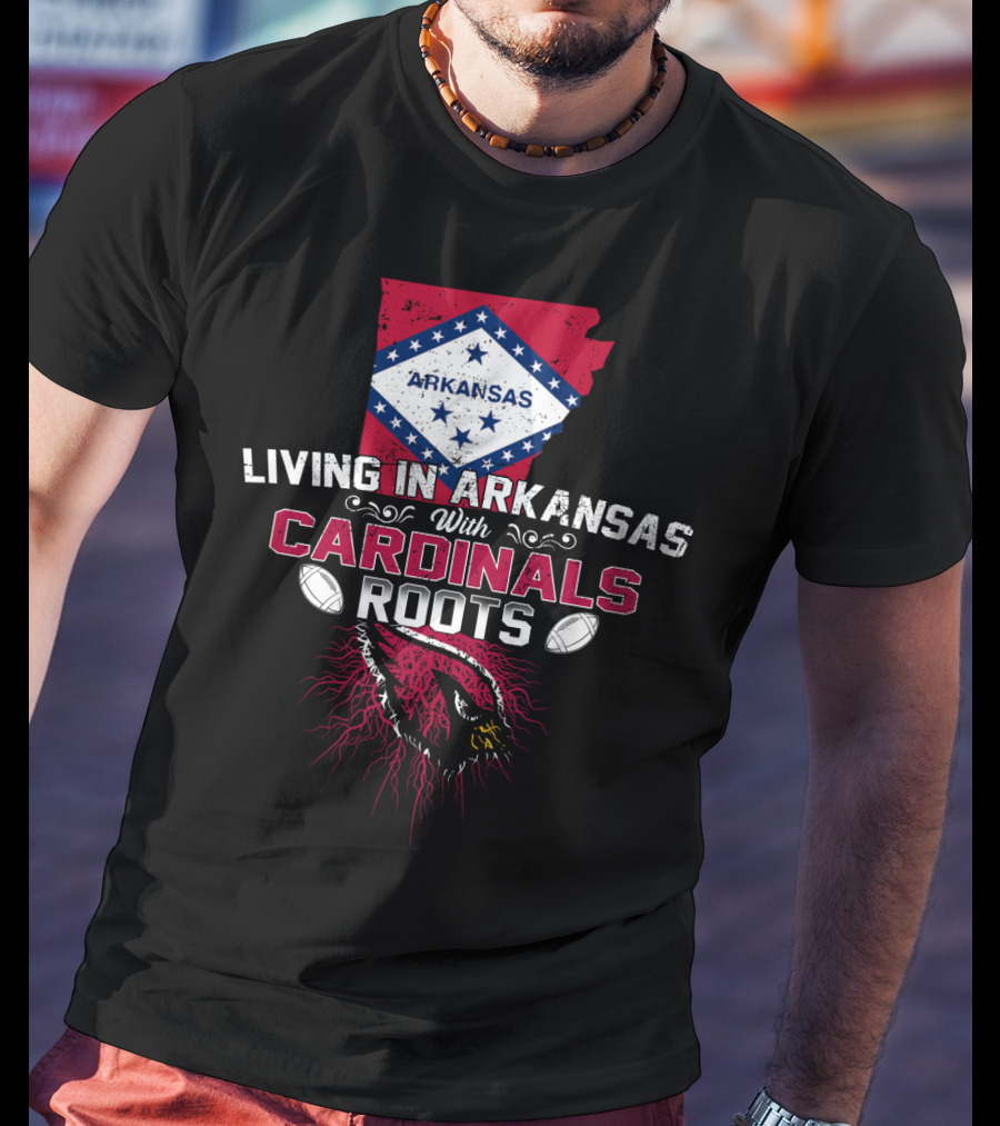 Living In Arkansas With Cardinals Roots Football Heritage T-Shirt
