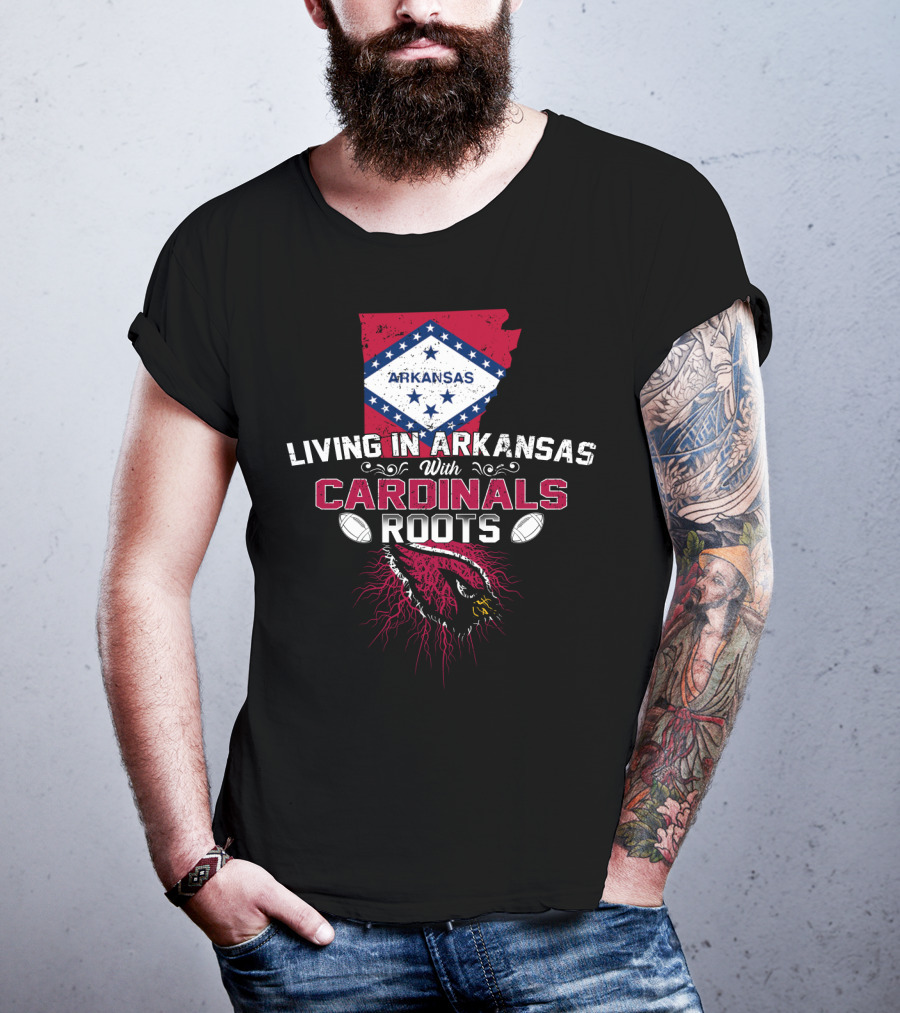 Living In Arkansas With Cardinals Roots Football Heritage T-Shirt