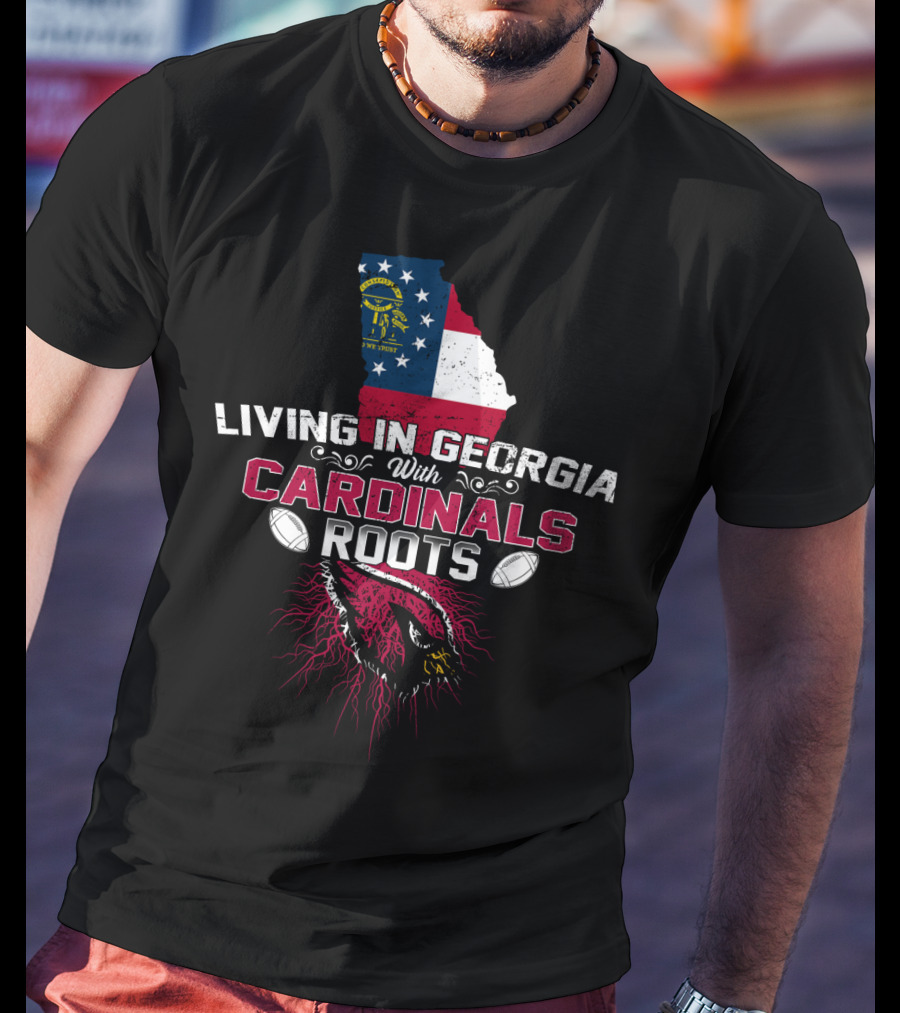 Living In Georgia With Arizona Cardinals Roots And State Flag T-Shirt