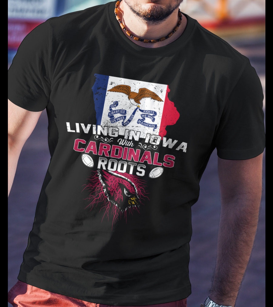 Living In Iowa With Cardinals Roots Iowa Flag Background Roots And Footballs T-Shirt