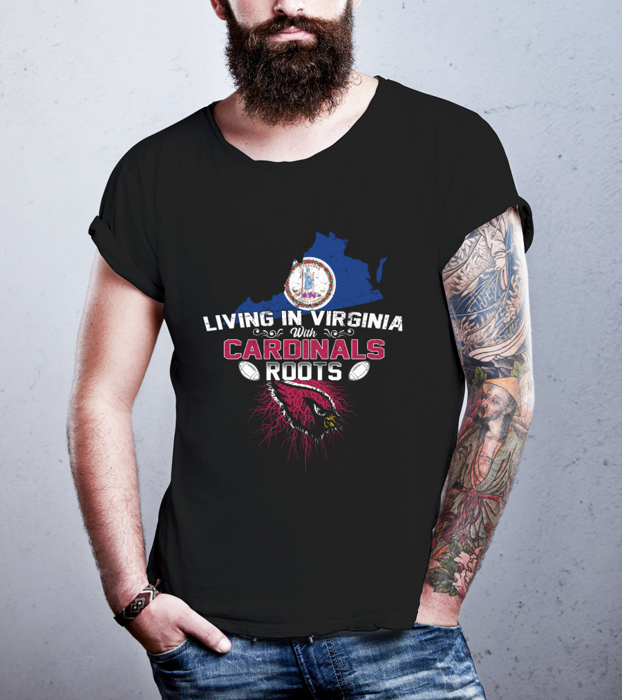 Living In Virginia With Cardinals Roots Football T-Shirt