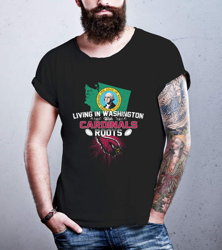 Living In Washington With Cardinals Roots Football Seal State Bird Map T-Shirt