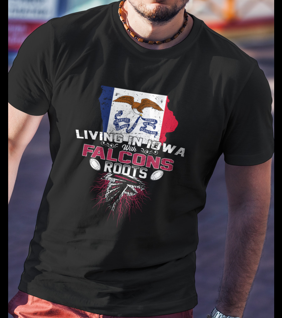 Living In Iowa With Falcons Roots Iowa Flag And Falcon Symbol Football Connection T-Shirt