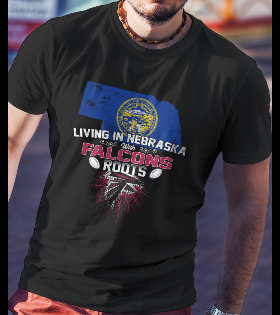 Living In Nebraska With Falcons Roots Embracing State Pride And Team Loyalty T-Shirt
