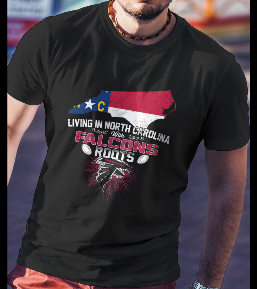 Living In North Carolina With Falcons Roots NC State Map Football T-Shirt