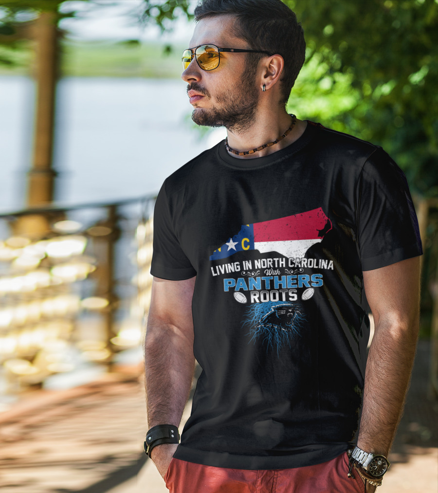 Living In North Carolina With Panthers Roots NFL Football Pride T-Shirt