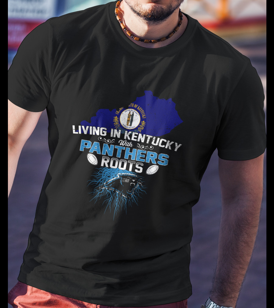 Living In Kentucky With Panthers Roots Football Heritage T-Shirt
