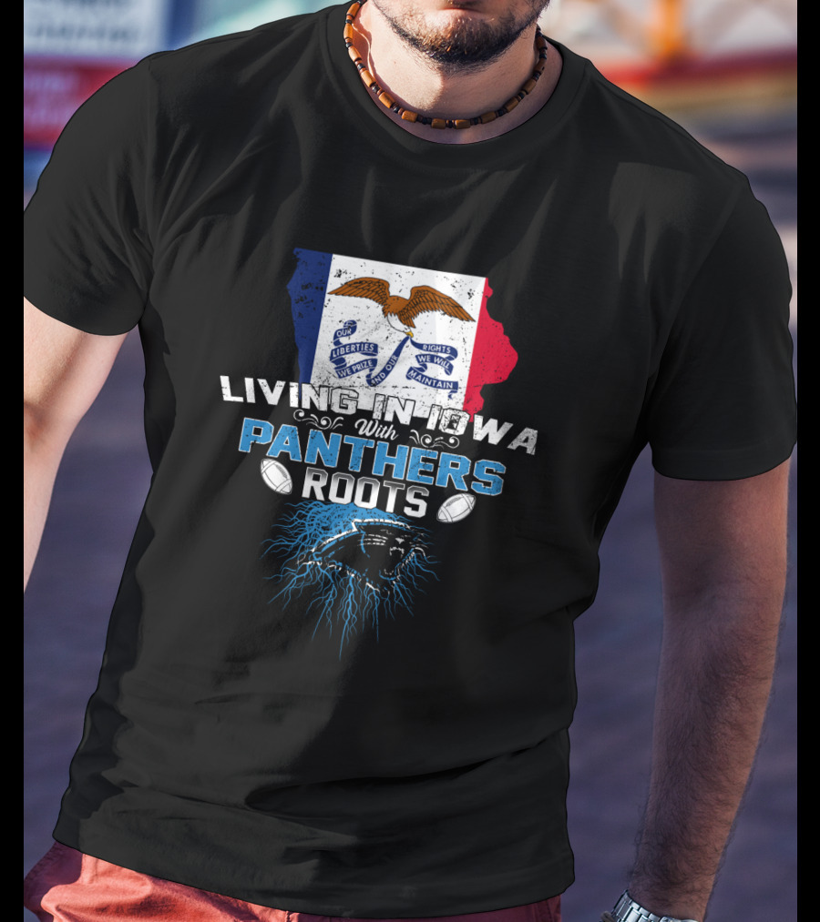Living In Iowa With Panthers Roots Iowa Flag T-Shirt