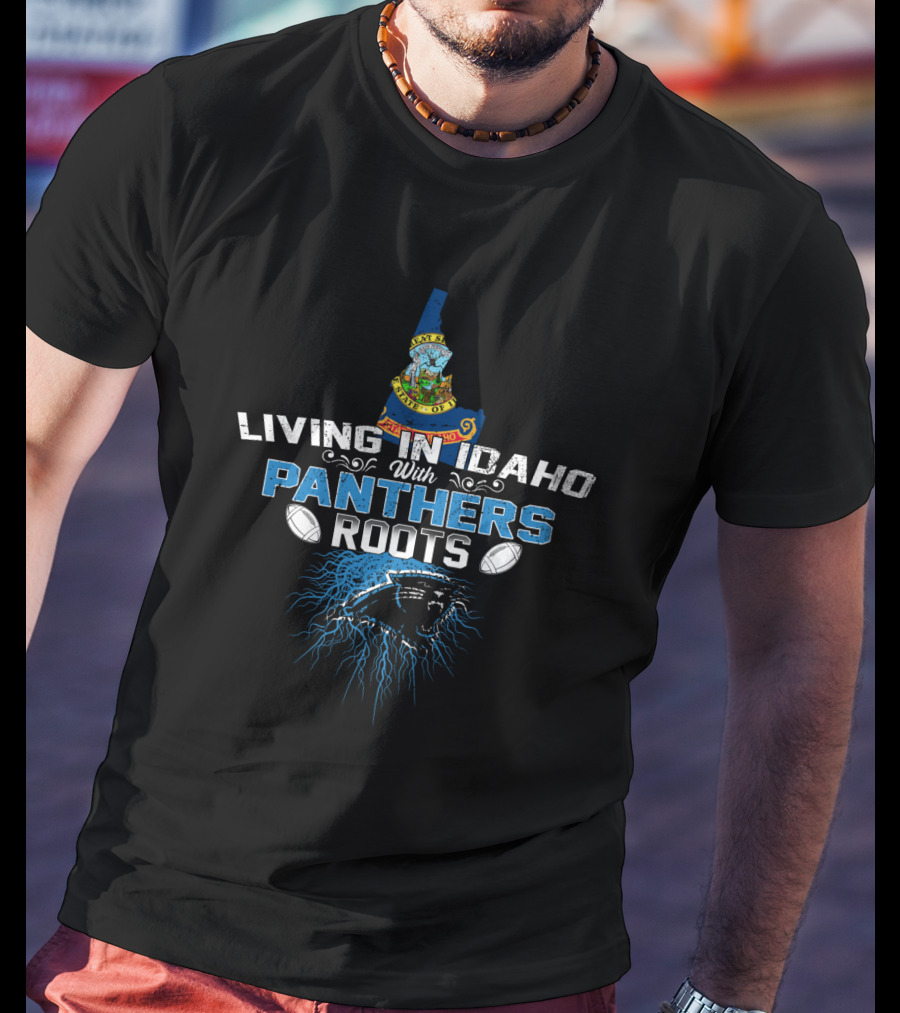 Living In Idaho With Panthers Roots Football And State Emblem T-Shirt