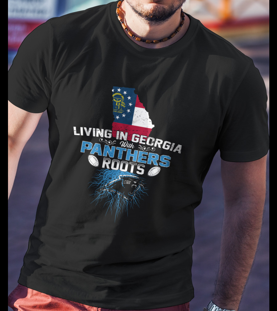 Living In Georgia With Panthers Roots Football Pride T-Shirt
