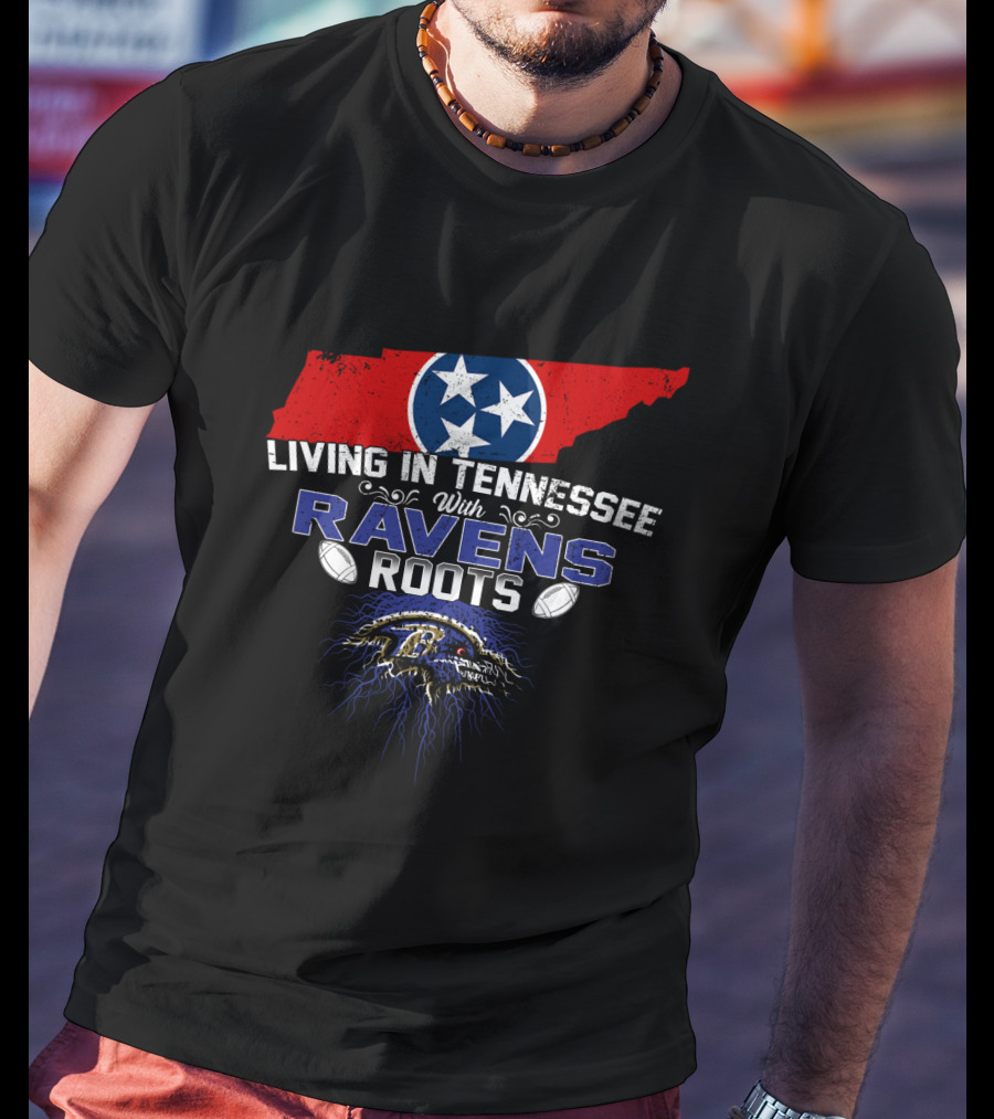 Living In Tennessee With Baltimore Ravens Roots Tennessee Flag Football T-Shirt