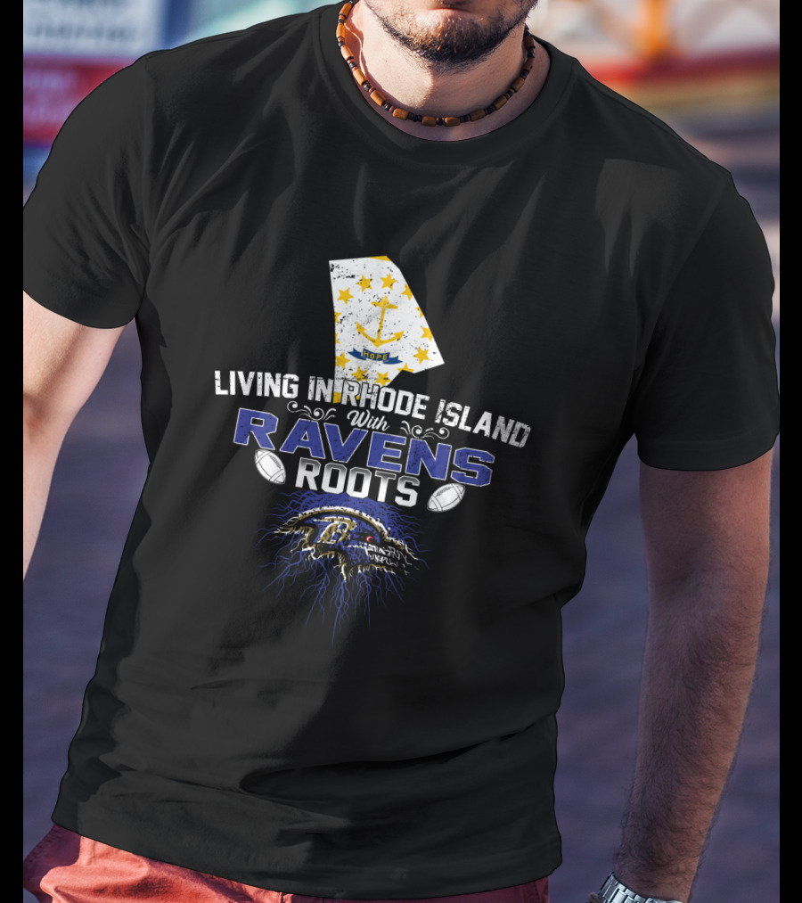 Living In Rhode Island With Ravens Roots Baltimore Football T-Shirt