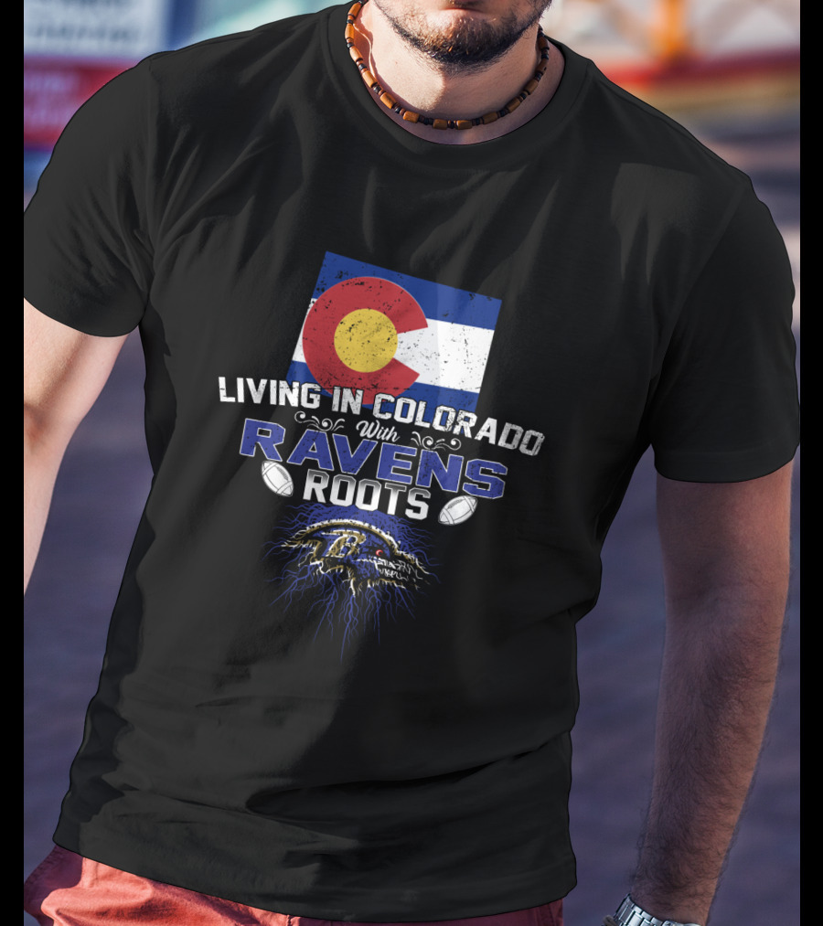 Living In Colorado With Ravens Roots Colorado Flag Ravens Logo Football T-Shirt