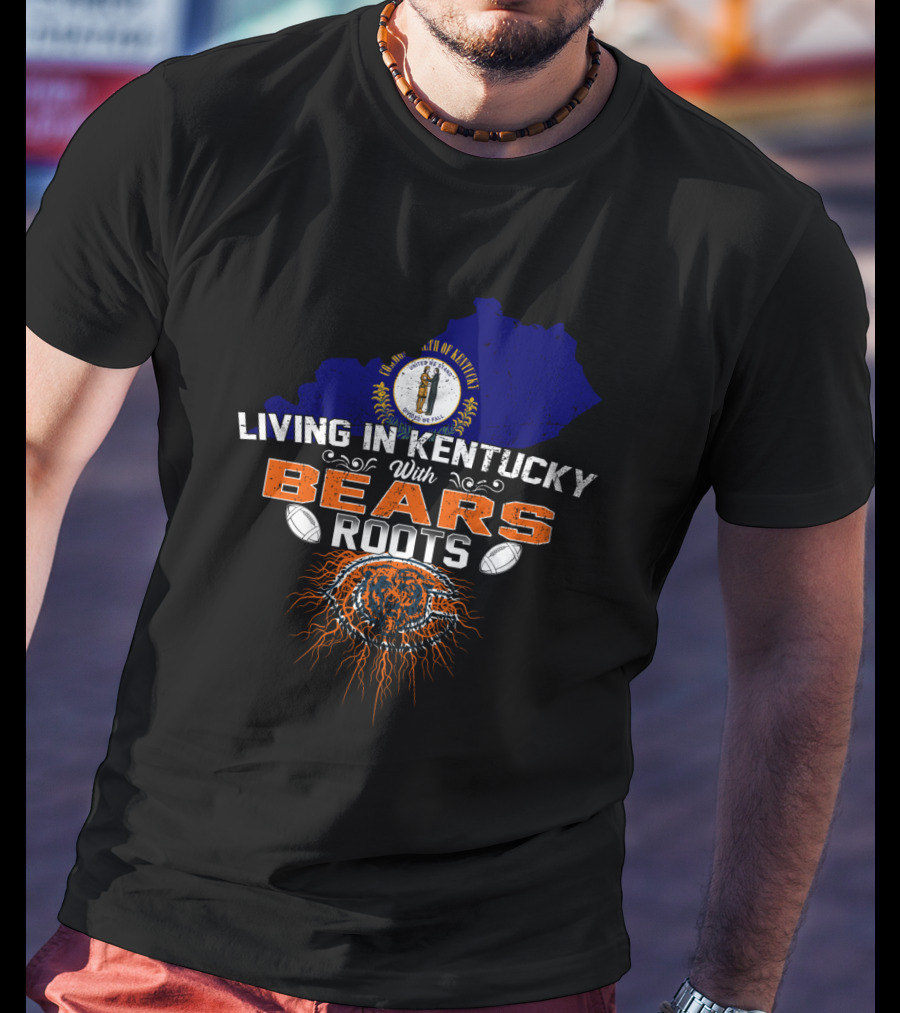 Living In Kentucky With Chicago Bears Roots Football Map Outline T-Shirt