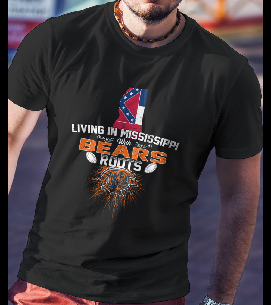 Living In Mississippi With Chicago Bears Roots Mississippi Flag Bear Logo Roots T-Shirt