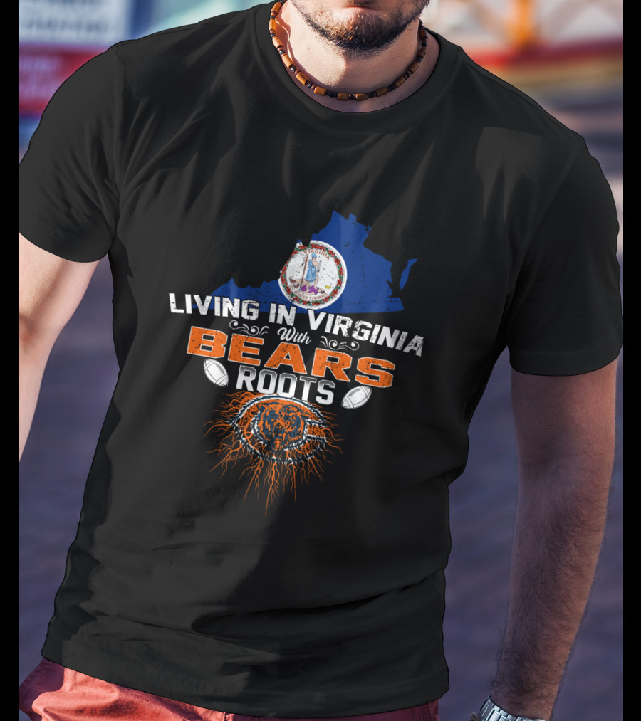 Living In Virginia With Chicago Bears Roots And Logo Elements T-Shirt