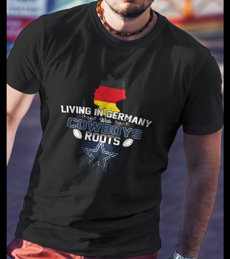Living In Germany With Cowboys Roots Star And Footballs T-Shirt