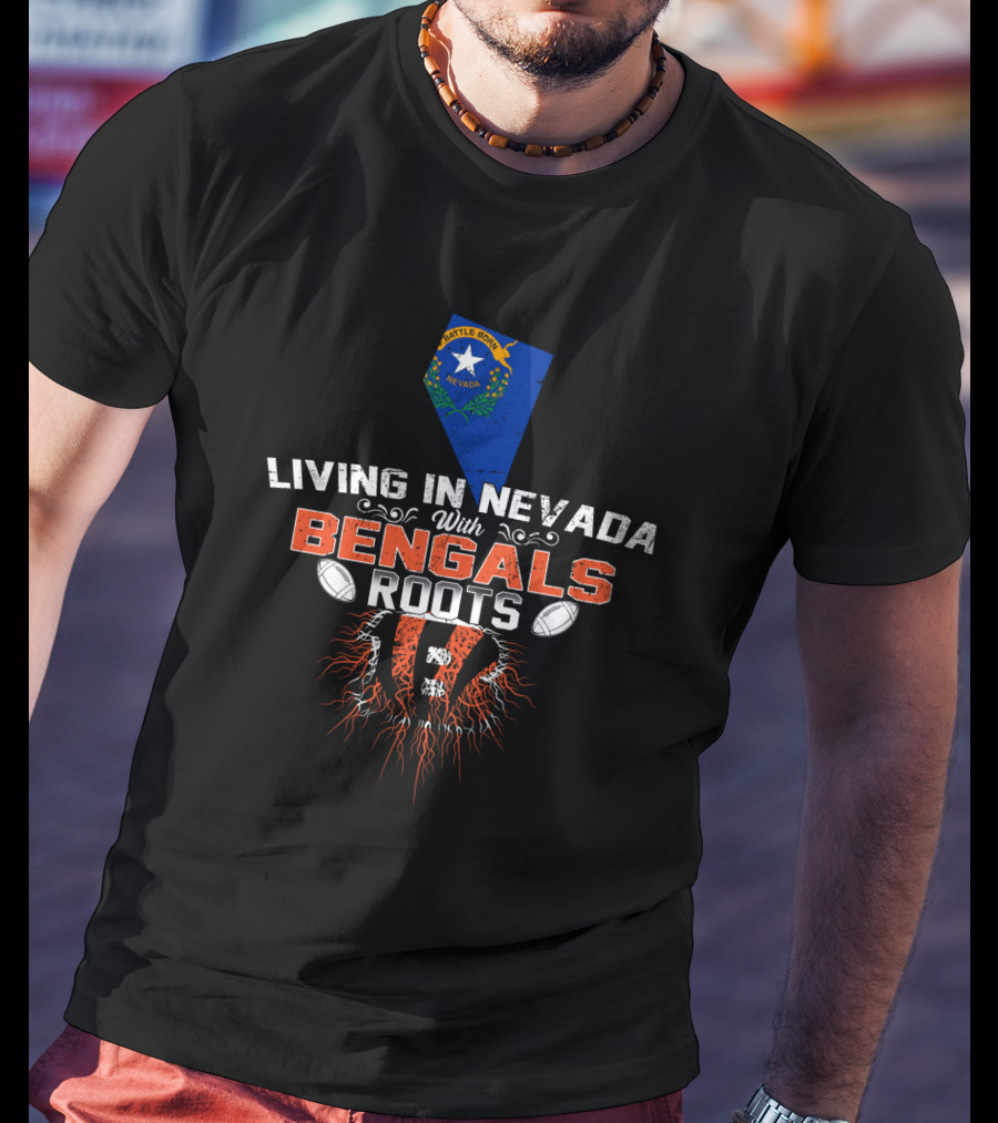 Living In Nevada With Bengals Roots Nevada Flag And Tiger Stripes T-Shirt