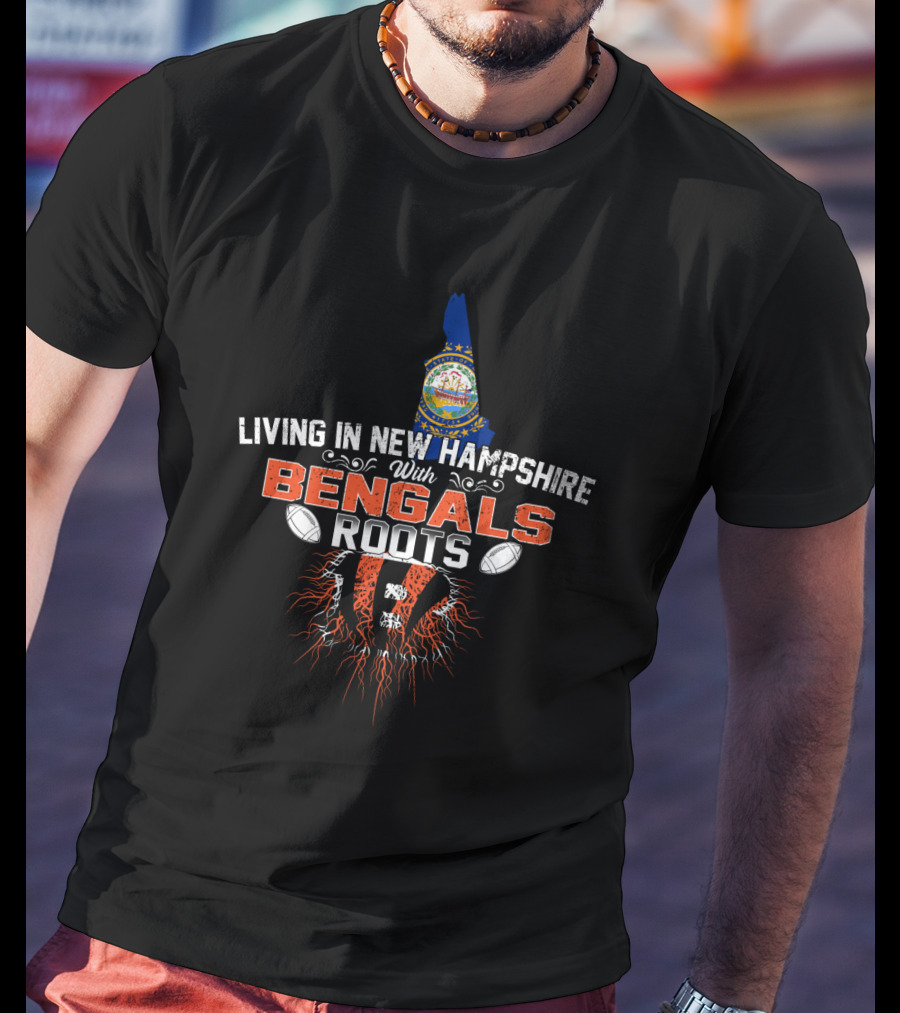 New Hampshire Living With Bengals Roots Football Pride T-Shirt