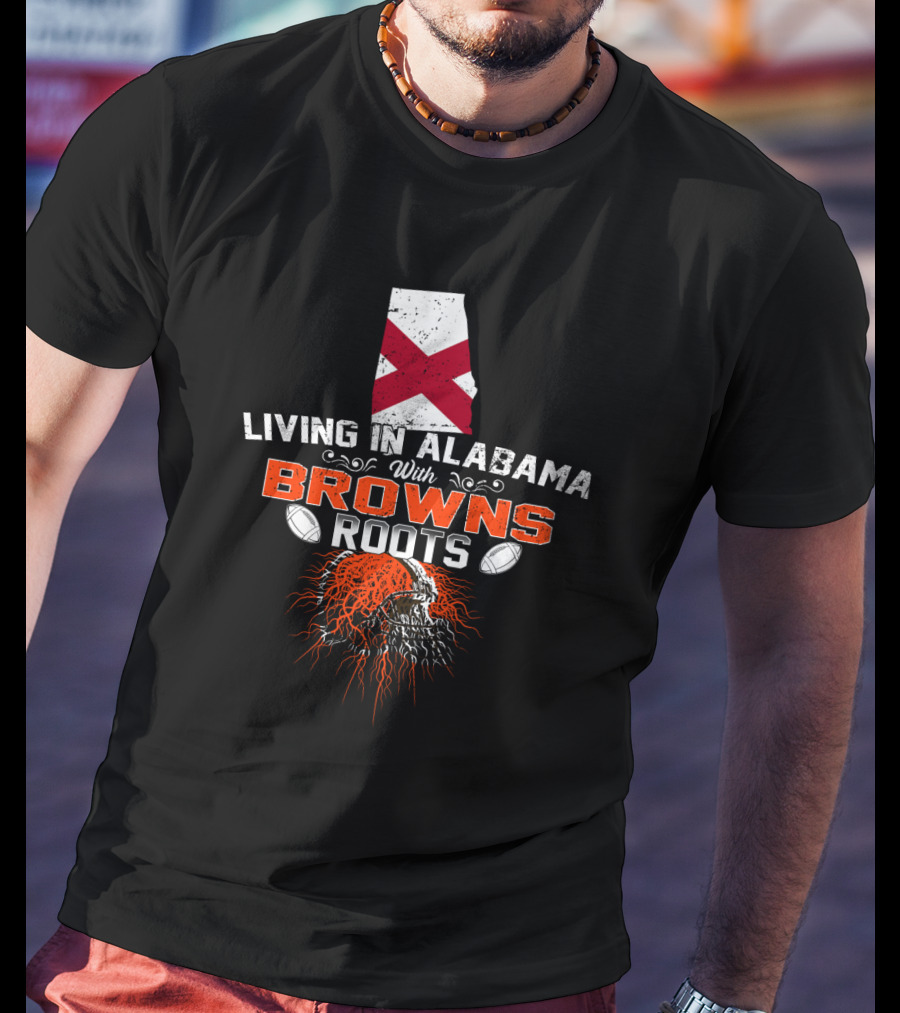 Living In Alabama With Browns Roots Alabama Flag Football Helmet T-Shirt