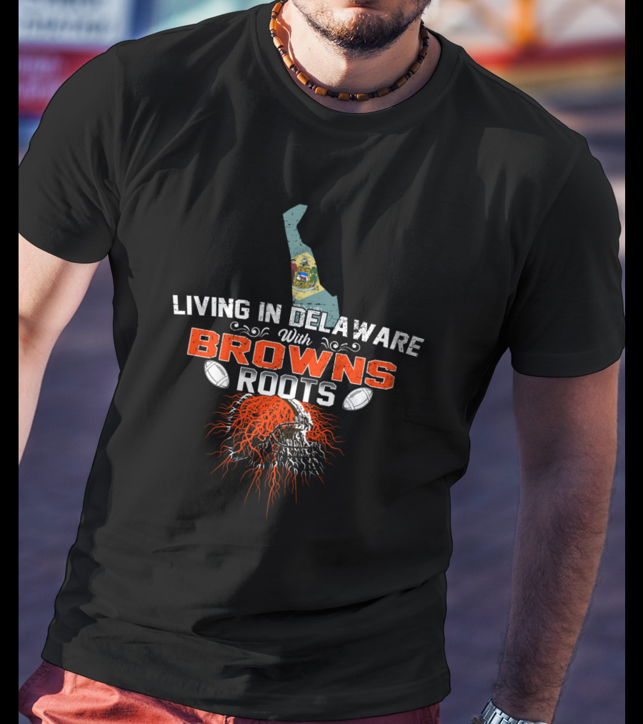 Living In Delaware Cleveland Browns Roots Football Helmet T-Shirt