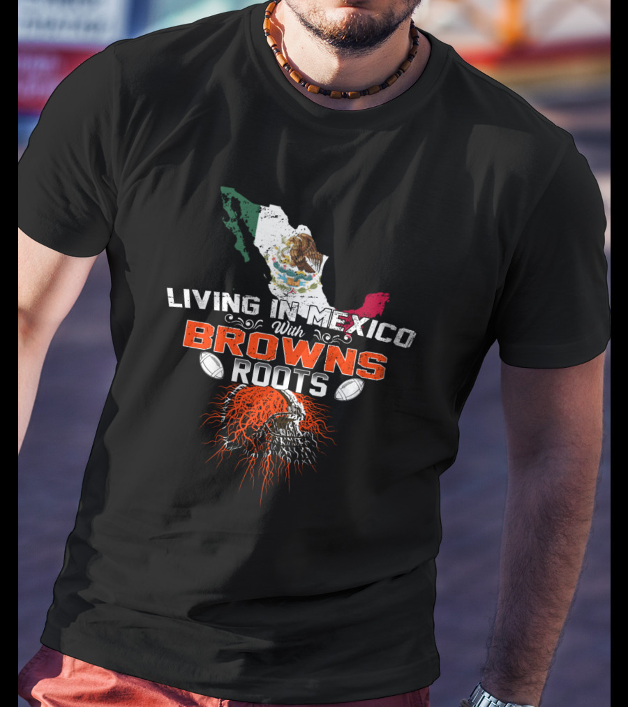 Living In Mexico With Browns Roots Map And Skull T-Shirt