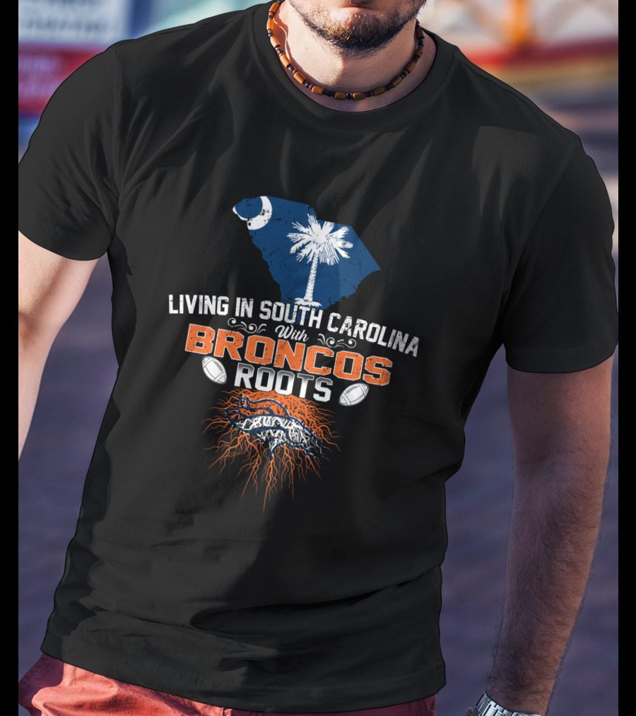 Living In South Carolina With Broncos Roots Crescent Moon Palmetto Tree Football Elements T-Shirt