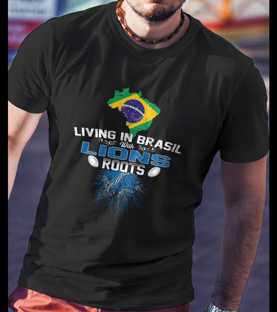 Living In Brasil With Detroit Lions Roots And Brazil Flag T-Shirt
