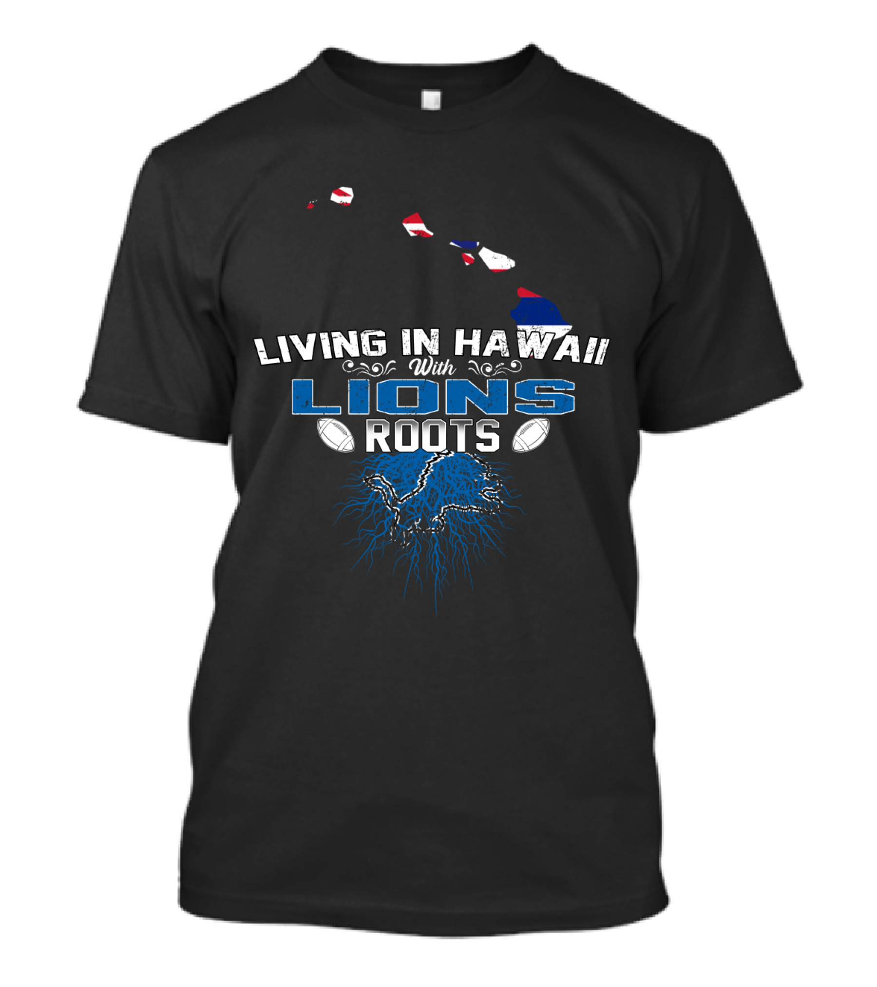 Living In Hawaii With Lions Roots Football Passion And Island Pride T-Shirt
