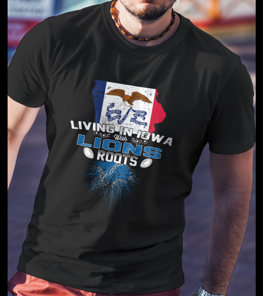 Living In Iowa With Detroit Lions Roots Flag Football T-Shirt