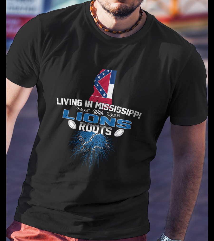 Living In Mississippi With Lions Roots Mississippi Map Detroit Lions Football Roots T-Shirt