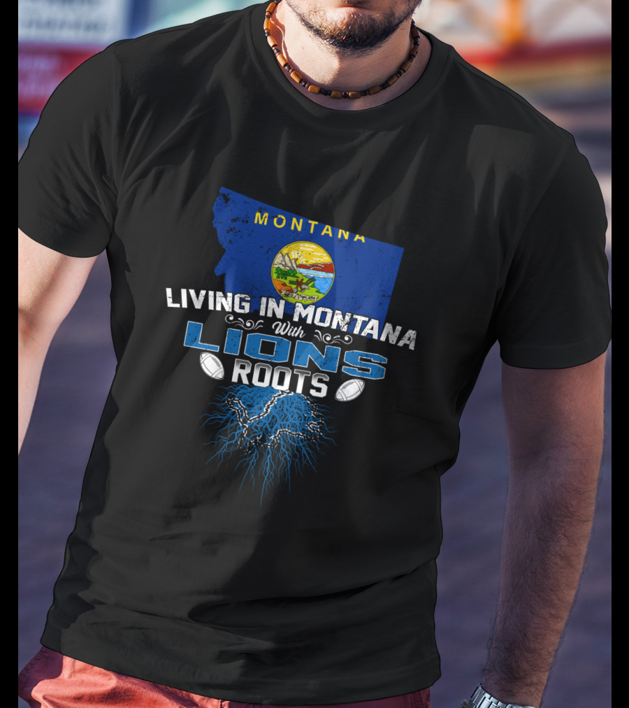 Living In Montana With Lions Roots Montana Flag Football T-Shirt