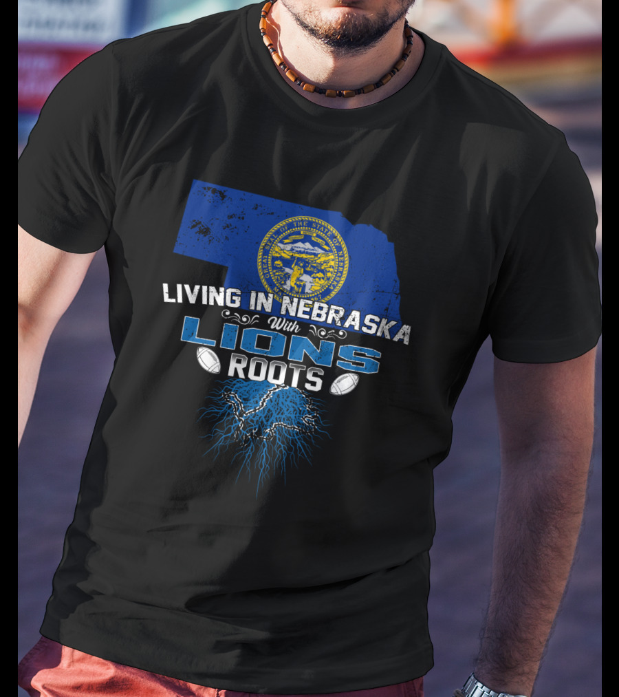 Living In Nebraska Embracing Lions Roots With Football Pride T-Shirt